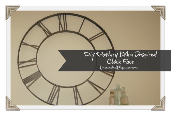 Pottery Barn Inspired Clock Face by Unexpected Elegance